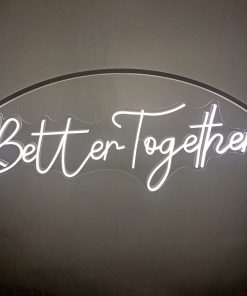 Better Together neon sign, bright white to be hung as a backdrop